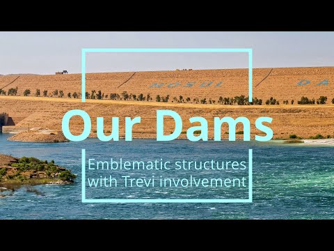 OUR DAMS – Emblematic structures built by Trevi Group